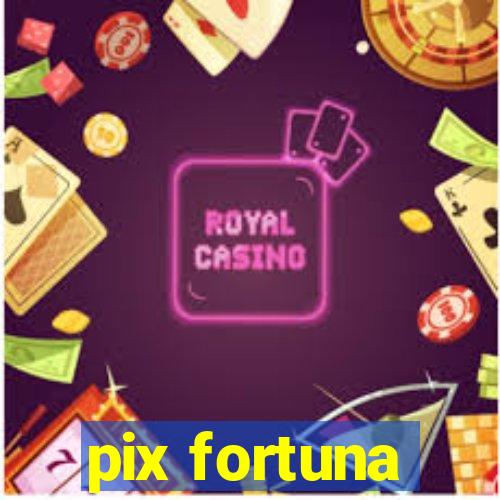 pix fortuna